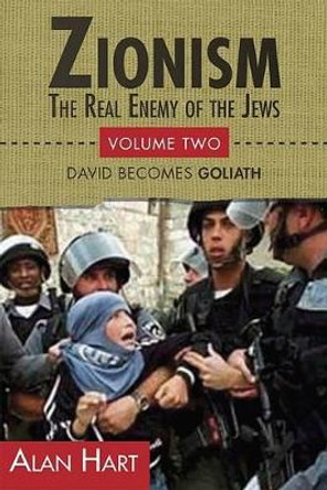 Zionism: Real Enemy of the Jews: v. 2 by Alan Hart 9780932863669