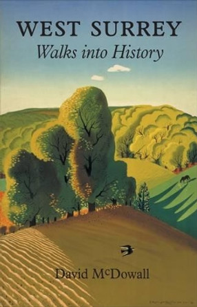West Surrey: Walks into History by David McDowall 9780952784784