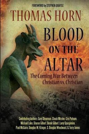 Blood on the Altar: The Coming War Between Christian vs. Christian by Gary Stearman 9780985604578