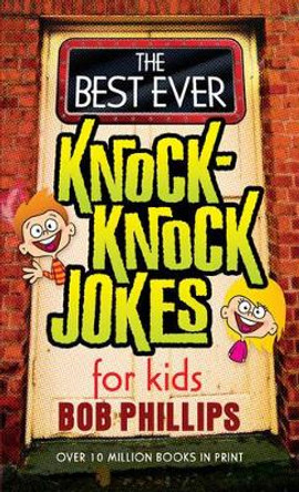 The Best Ever Knock-Knock Jokes for Kids by Bob Phillips 9780736927727