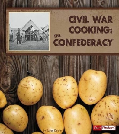 Civil War Cooking: The Confederacy by Susan Dosier 9781515723547