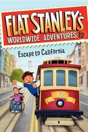 Flat Stanley's Worldwide Adventures #12: Escape to California by Jeff Brown 9780062189905