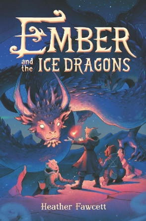 Ember and the Ice Dragons by Heather Fawcett 9780062854513