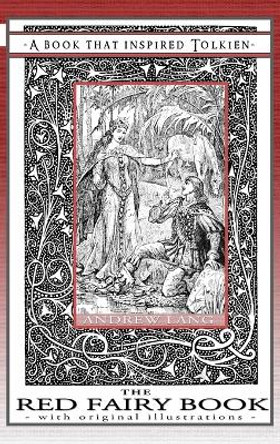 The Red Fairy Book - A Book That Inspired Tolkien: With Original Illustrations by Andrew Lang 9780645212907