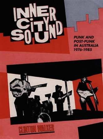 Inner City Sound: Punk and Post-Punk in Australia, 1976-1985 by Clinton Walker 9781891241185