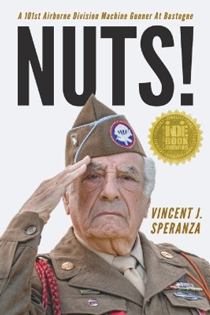 Nuts! A 101st Airborne Division Machine Gunner at Bastogne by Vincent J Speranza 9781941165515