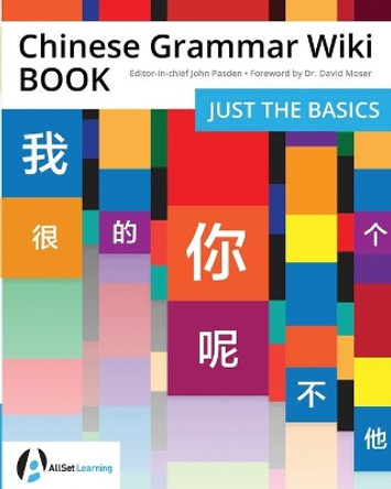 Chinese Grammar Wiki Book: Just the Basics by John Pasden 9781941875384