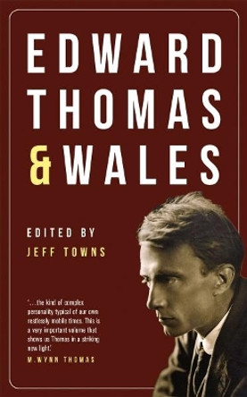 Edward Thomas and Wales by Jeff Towns 9781912681129