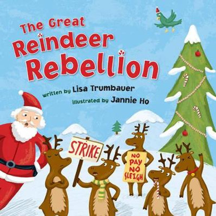 The Great Reindeer Rebellion by Lisa Trumbauer 9781454913566
