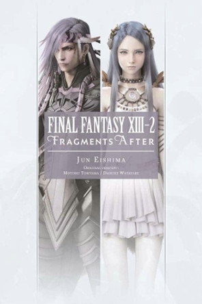 Final Fantasy XIII-2: Fragments After by Jun Eishima 9781975382384