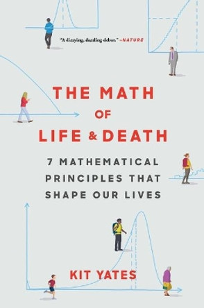 The Math of Life and Death: 7 Mathematical Principles That Shape Our Lives by Kit Yates 9781982111878