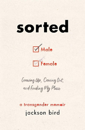 Sorted: Growing Up, Coming Out, and Finding My Place (A Transgender Memoir) by Jackson Bird 9781982130756