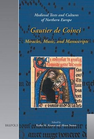 Gautier De Coinci: Miracles, Music and Manuscripts by Katharina Krause 9782503520605