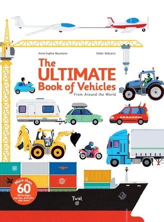 The Ultimate Book of Vehicles: From Around the World Anne-Sophie Baumann 9782848019420