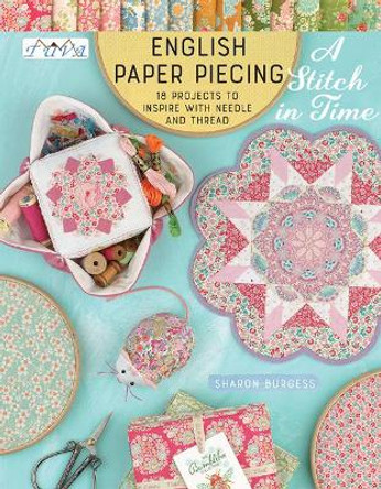 English Paper Piecing - A Stitch in Time: 18 Projects to Inspire with Needle and Thread by Sharon Burgess 9786059192460