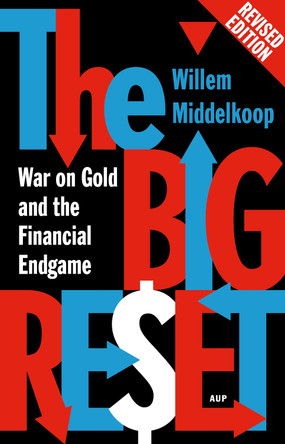 The Big Reset Revised Edition: War on Gold and the Financial Endgame by Willem Middelkoop 9789462980273