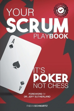 Your Scrum Playbook: Its Poker, Not Chess by Fabian Schwartz 9789585268913