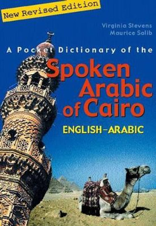 A Pocket Dictionary of the Spoken Arabic of Cairo: English-Arabic by Virginia Stevens 9789774248399