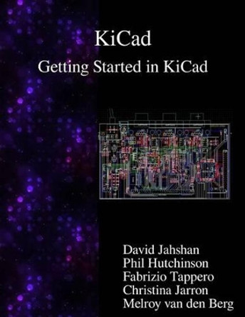 KiCad - Getting Started in KiCad by Phil Hutchinson 9789888381869