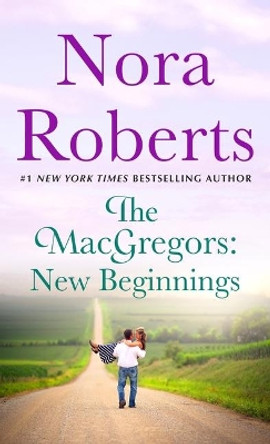 The Macgregors: New Beginnings: Serena & Caine (a 2-In-1 Collection) by Nora Roberts 9781250781031