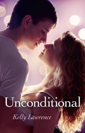 Unconditional by Kelly Lawrence 9781782793946