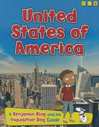 United States of America: A Benjamin Blog and His Inquisitive Dog Guide by Anita Ganeri 9781410968593