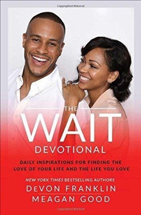 The Wait Devotional: Daily Inspirations for Finding the Love of Your Life and the Life You Love by Devon Franklin 9781501189890