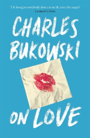 On Love by Charles Bukowski 9781782117308