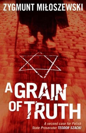 A Grain of Truth by Zygmunt Miloszewski 9781908524027