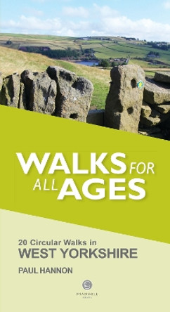 Walks for All Ages West Yorkshire by Paul Hannon 9781909914780