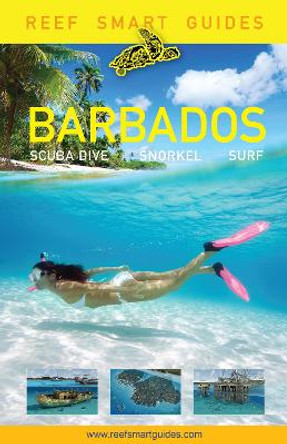 Reef Smart Guides Barbados: Scuba Dive. Snorkel. Surf. by Peter McDougall 9781633539785