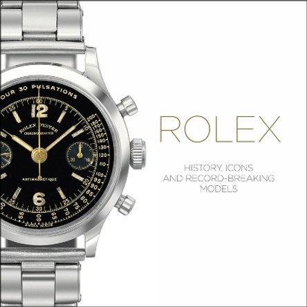 Rolex: History, Icons and Record-Breaking Models by Mara Cappelletti 9781851497836