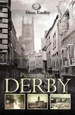 Picture the Past Derby Denis Eardley 9781859838297
