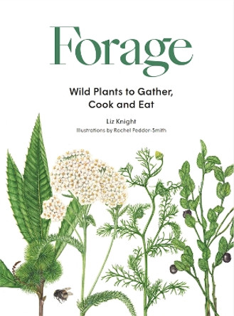 Forage: Wild plants to gather and eat by Liz Knight 9781786277350