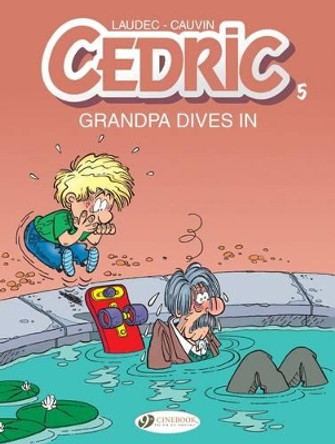 Cedric Vol.5: Grandpa Dives in by Raoul Cauvin 9781849182539