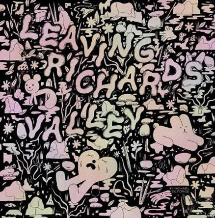Leaving Richard's Valley by Michael Deforge 9781770463431
