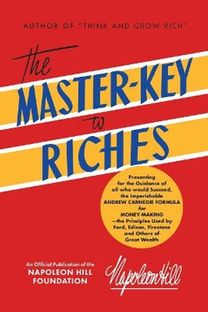 The Master Key to Riches: An Official Publication of the Napoleon Hill Foundation by Napoleon Hill 9781640950269