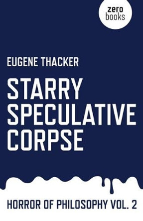 Starry Speculative Corpse by Eugene Thacker 9781782798910