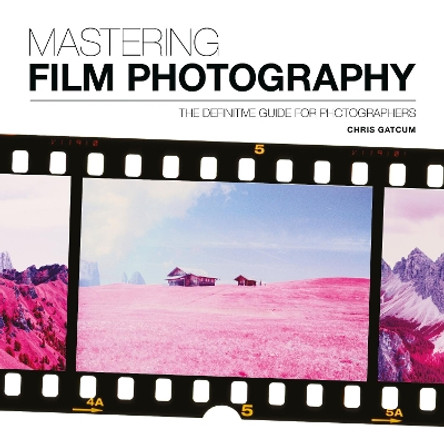 Mastering Film Photography by Chris Gatcum 9781781453513