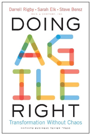 Doing Agile Right: Transformation Without Chaos by Darrell K. Rigby 9781633698703