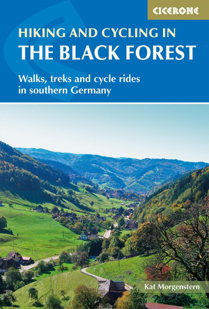 Hiking and Cycling in the Black Forest: Walks, treks and cycle rides in southern Germany by Kat Morgenstern 9781786310217