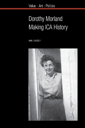 Dorothy Morland: Making ICA History by Anne Massey 9781789621280