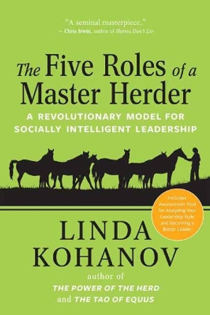 The Five Roles of a Master Herder: A Revolutionary Model for Socially Intelligent Leadership by Linda Kohanov 9781608685462