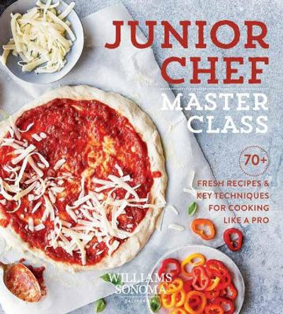 Junior Chef Master Class: 70+ Fresh Recipes and Key Techniques for Cooking Like a Pro by Williams-Sonoma Test Kitchen 9781681884745