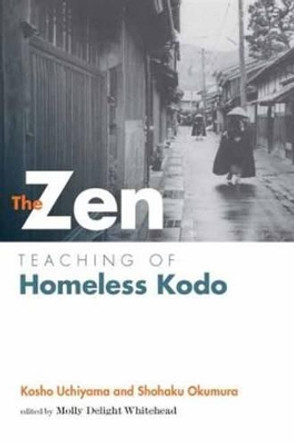 The Zen Teaching of Homeless Kodo by Kosho Nchiyama 9781614290483