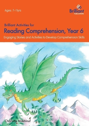 Brilliant Activities for Reading Comprehension, Year 6 (2nd Ed): Engaging Stories and Activities to Develop Comprehension Skills by Charlotte Makhlouf 9781783170753