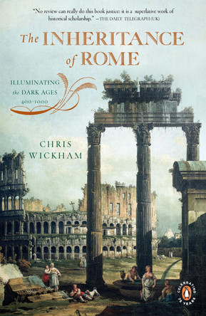 The Inheritance of Rome: Illuminating the Dark Ages, 400-1000 by Chris Wickham 9780143117421