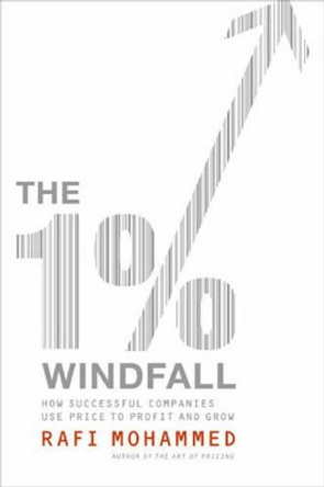 The 1% Windfall: How Successful Companies Use Price to Profit and Grow by Rafi Mohammed 9780061684326