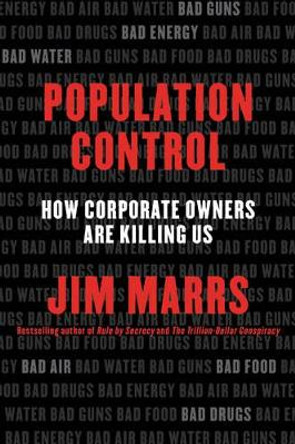 Population Control: How Corporate Owners Are Killing Us by Jim Marrs 9780062359902