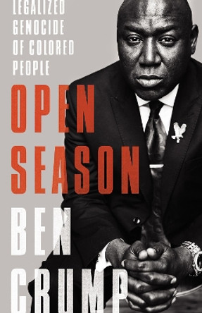 Open Season: Legalized Genocide of Colored People by Benjamin Crump 9780062375094